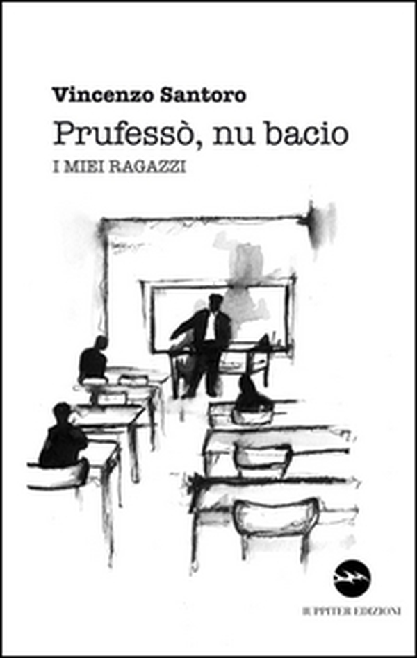 Prufesso', nu bacio. I miei ragazzi - Librerie.coop Prufesso', nu bacio. I miei ragazzi - Librerie.coop