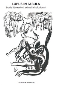 Lupus in fabula. Storie libertarie di animali rivoluzionari - Librerie.coop