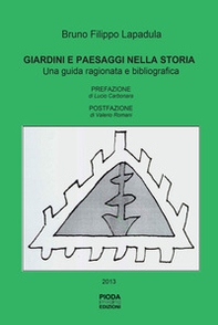 Giardini e paesaggi nella storia. Una guida ragionata e bibliografica - Librerie.coop