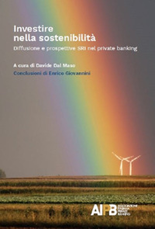 Investire nella sostenibilità. Diffusione e prospettive SRI nel private banking - Librerie.coop Investire nella sostenibilità. Diffusione e prospettive SRI nel private banking - Librerie.coop