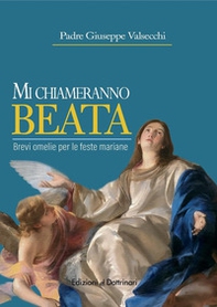 Mi chiameranno baeta. Brevi omelie per le feste mariane - Librerie.coop Mi chiameranno baeta. Brevi omelie per le feste mariane - Librerie.coop