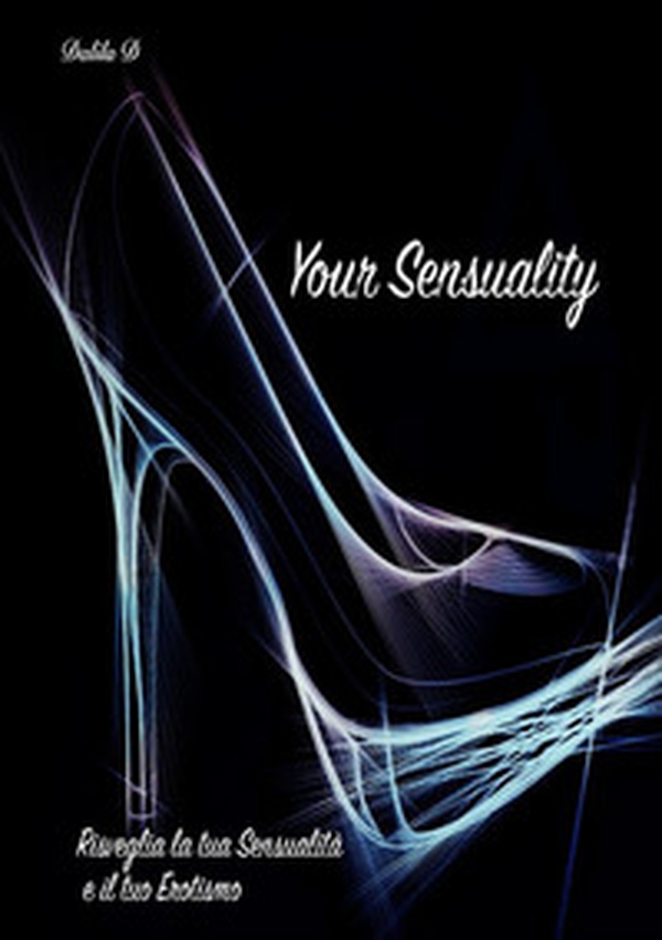 Your sensuality - Librerie.coop Your sensuality - Librerie.coop