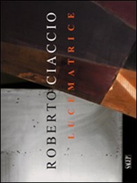 Roberto Ciaccio. Lucematrice - Librerie.coop