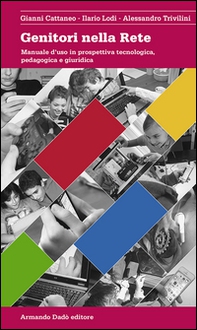 Genitori nella rete. Manuale d'uso in prospettiva tecnologica, pedagogica e giuridica - Librerie.coop