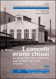 I cancelli erano chiusi. La situazione nelle fabbriche e gli scioperi del 1944 a Como - Librerie.coop