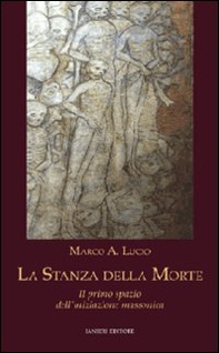 La stanza della morte. Il primo spazio dell'iniziazione massonica - Librerie.coop