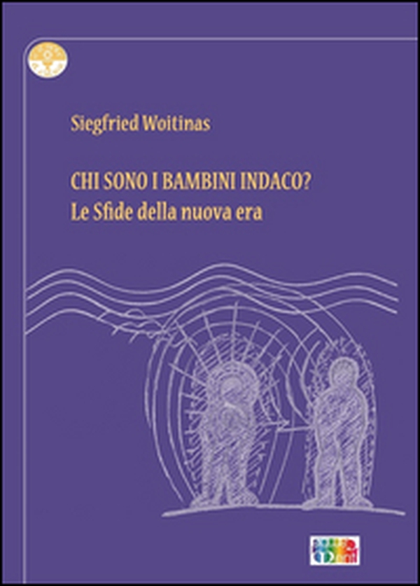 Chi sono i bambini Indaco? Le sfide della nuova era - Librerie.coop Chi sono i bambini Indaco? Le sfide della nuova era - Librerie.coop
