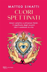 Cuori spettinati. Amori catartici e attrazioni fatali. Il significato degli incontri che ti cambiano la vita - Librerie.coop