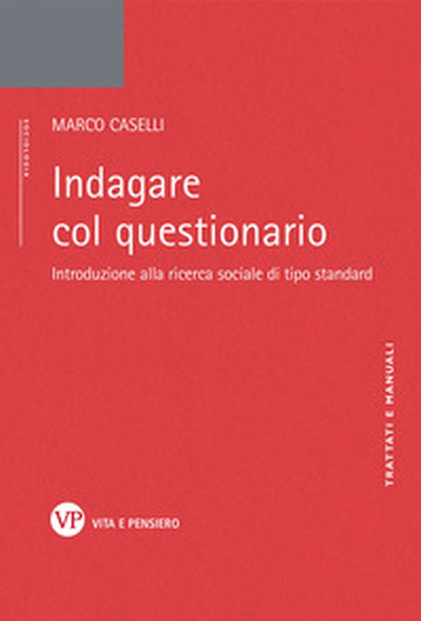 Indagare col questionario. Introduzione alla ricerca sociale di tipo standard - Librerie.coop Indagare col questionario. Introduzione alla ricerca sociale di tipo standard - Librerie.coop