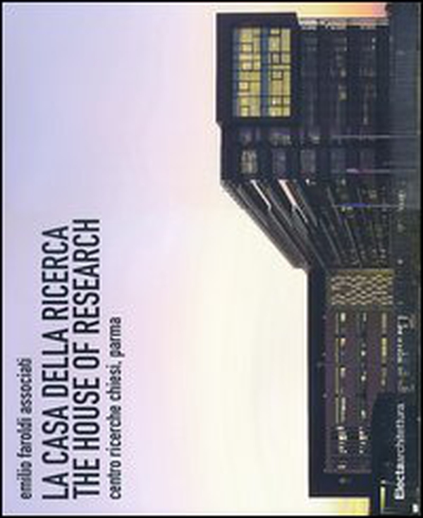La casa della ricerca-The house of research. Centro ricerche Chiesi, Parma - Librerie.coop La casa della ricerca-The house of research. Centro ricerche Chiesi, Parma - Librerie.coop