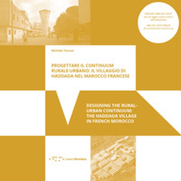 Progettare il continuum rurale-urbano: il villaggio di Haddada nel Marocco francese-Designing the rural-urban continuum: the Haddada village in French Morocco - Librerie.coop Progettare il continuum rurale-urbano: il villaggio di Haddada nel Marocco francese-Designing the rural-urban continuum: the Haddada village in French Morocco - Librerie.coop