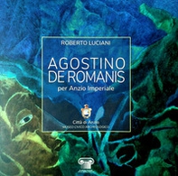 Agostino De Romanis per Anzio Imperiale. Catalogo della mostra (Anzio, 14-27 aprile 2019) - Librerie.coop Agostino De Romanis per Anzio Imperiale. Catalogo della mostra (Anzio, 14-27 aprile 2019) - Librerie.coop