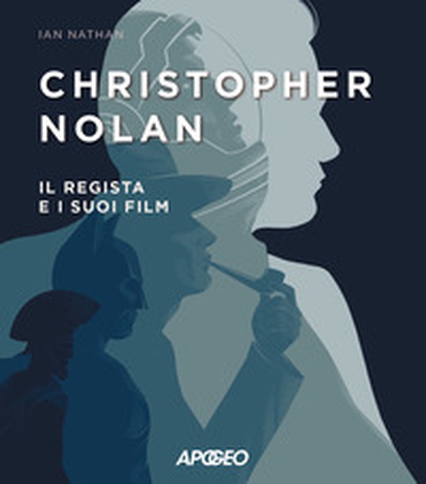 Christopher Nolan. Il regista e i suoi film - Librerie.coop