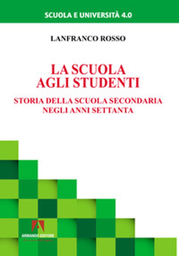 La scuola agli studenti. Storia della scuola secondaria negli anni Settanta - Librerie.coop La scuola agli studenti. Storia della scuola secondaria negli anni Settanta - Librerie.coop