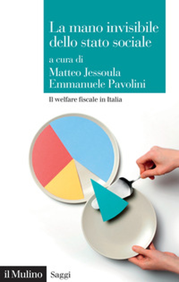 La mano invisibile dello stato sociale. Il welfare fiscale in Italia - Librerie.coop La mano invisibile dello stato sociale. Il welfare fiscale in Italia - Librerie.coop