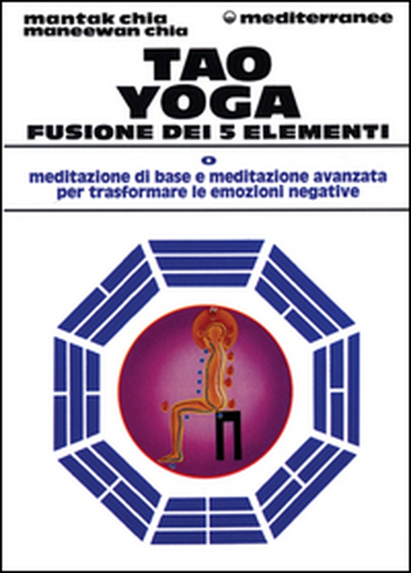 Tao yoga. Fusione dei cinque elementi - Librerie.coop Tao yoga. Fusione dei cinque elementi - Librerie.coop