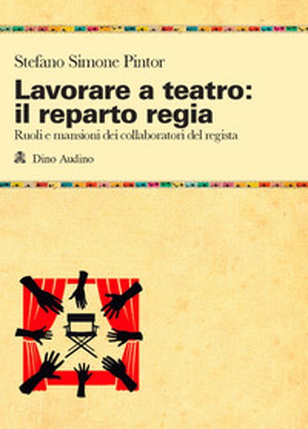 Lavorare a teatro: il reparto regia. Ruoli e mansioni dei collaboratori dei regista - Librerie.coop Lavorare a teatro: il reparto regia. Ruoli e mansioni dei collaboratori dei regista - Librerie.coop