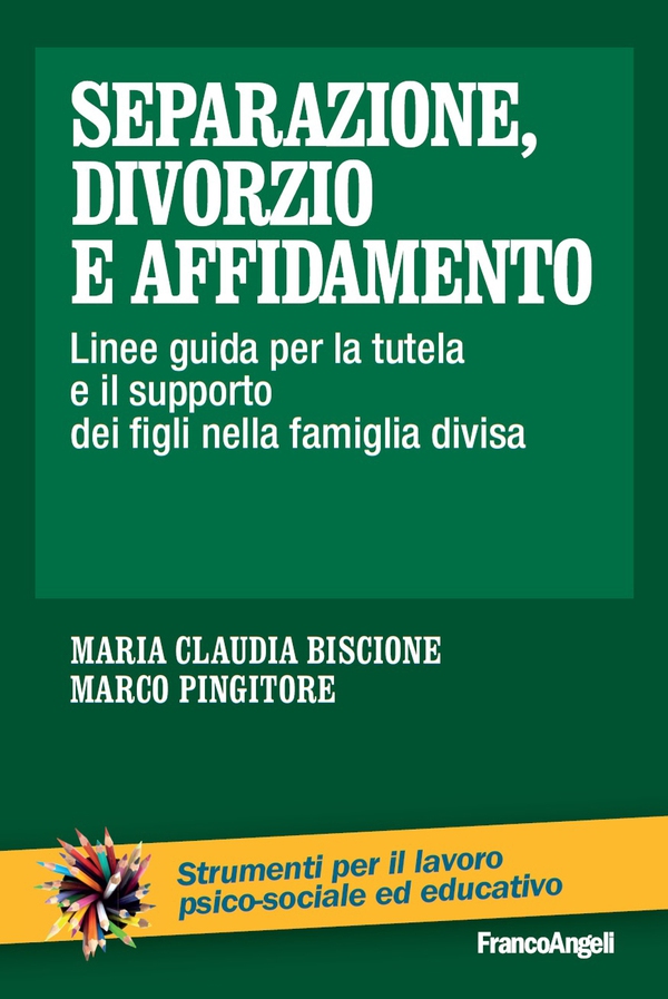 Separazione, divorzio e affidamento. Linee guida per la tutela e il supporto dei figli nella famiglia divisa - Librerie.coop Separazione, divorzio e affidamento. Linee guida per la tutela e il supporto dei figli nella famiglia divisa - Librerie.coop