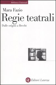 Regie teatrali. Dalle origini a Brecht - Librerie.coop