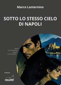 Sotto lo stesso cielo di Napoli - Librerie.coop