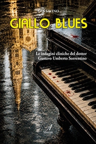 Giallo blues. Le indagini cliniche del dottor Gustavo Umberto Sorrentino - Librerie.coop