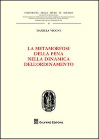 La metamorfosi della pena nella dinamica dell'ordinamento - Librerie.coop
