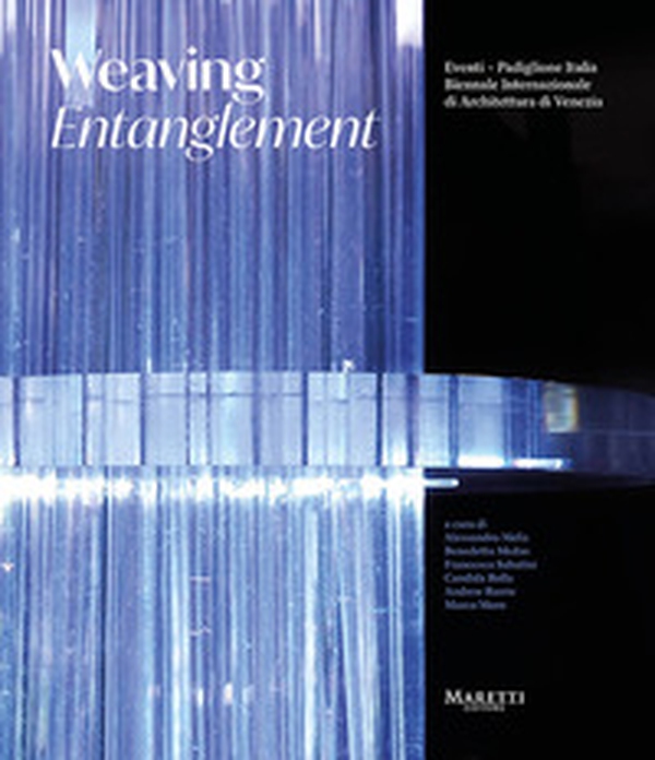 Weaving Entanglement. Edis. italiana e inglese - Librerie.coop Weaving Entanglement. Edis. italiana e inglese - Librerie.coop
