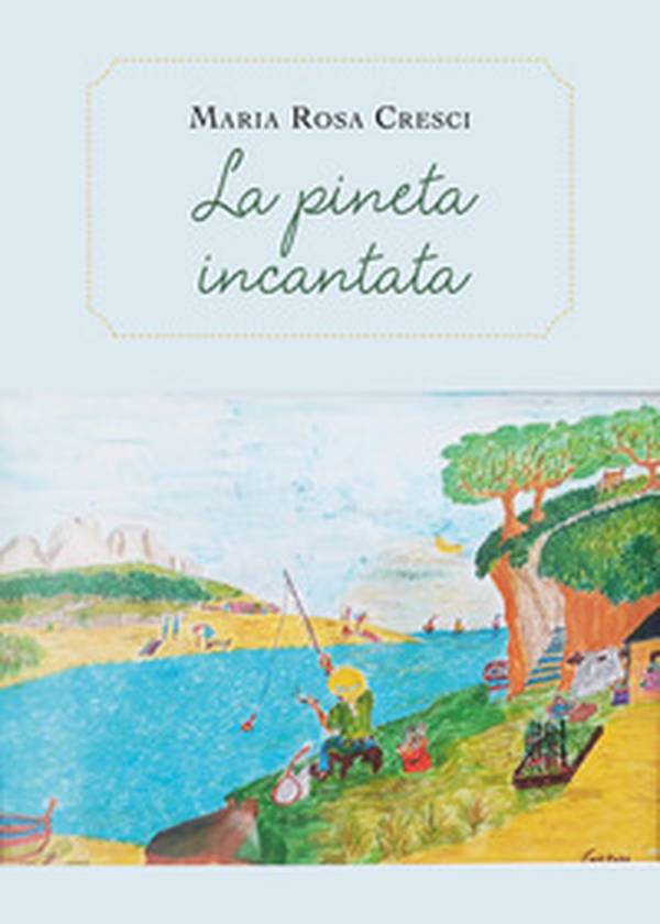 La pineta incantata - Librerie.coop La pineta incantata - Librerie.coop