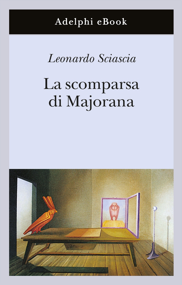 La scomparsa di Majorana - Librerie.coop La scomparsa di Majorana - Librerie.coop
