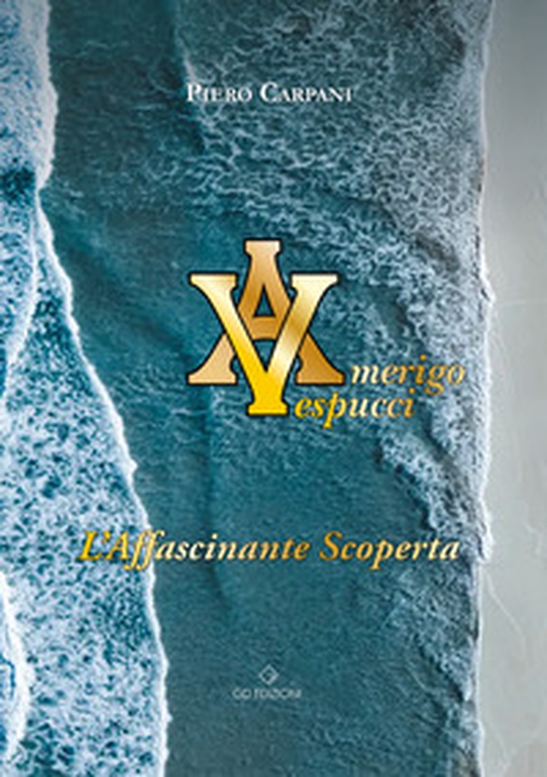 Amerigo Vespucci. L'affascinante scoperta - Librerie.coop Amerigo Vespucci. L'affascinante scoperta - Librerie.coop