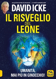 Il risveglio del leone. Umanità, mai più in ginocchio - Librerie.coop