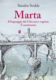 Marta. Il linguaggio del cibo non è ragione. È sentimento - Librerie.coop