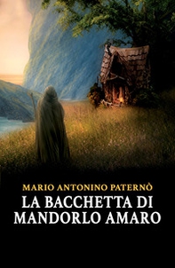 La bacchetta di mandorlo amaro - Librerie.coop