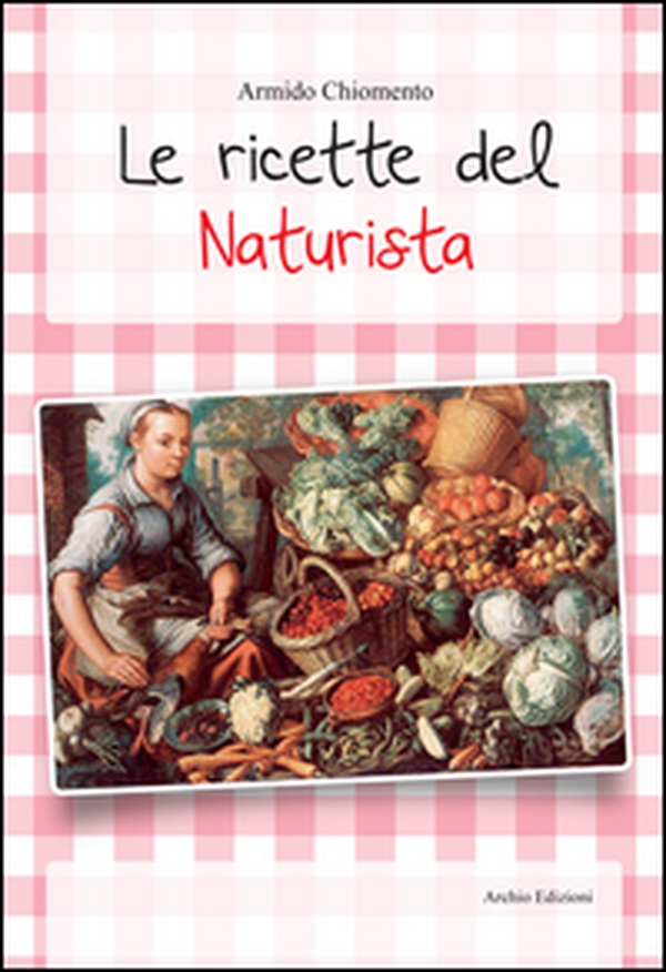 Le ricette del naturista - Librerie.coop Le ricette del naturista - Librerie.coop
