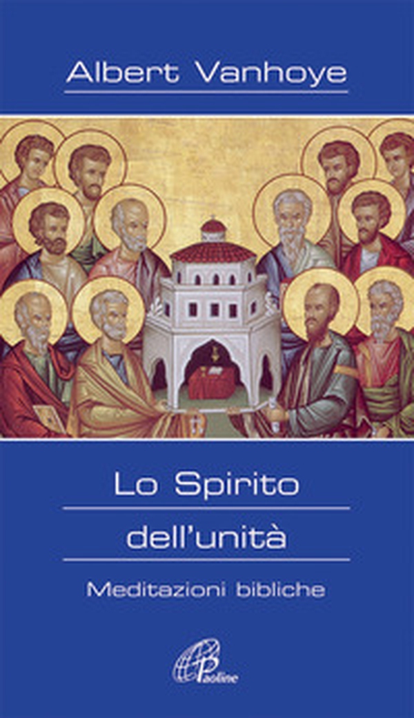 Lo Spirito dell'unità. Meditazioni bibliche - Librerie.coop Lo Spirito dell'unità. Meditazioni bibliche - Librerie.coop