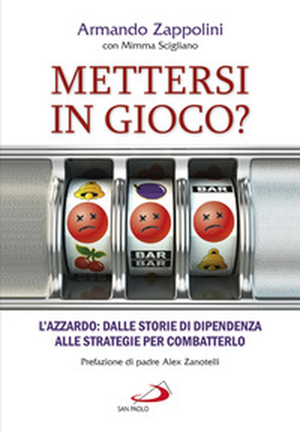 Mettersi in gioco? L'azzardo: dalle storie di dipendenza alle strategie per combatterlo - Librerie.coop Mettersi in gioco? L'azzardo: dalle storie di dipendenza alle strategie per combatterlo - Librerie.coop