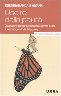 Uscire dalla paura. Osservare il bambino emozionale dentro di noi e interrompere l'identificazione - Librerie.coop Uscire dalla paura. Osservare il bambino emozionale dentro di noi e interrompere l'identificazione - Librerie.coop