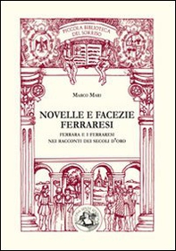 Novelle e facezie ferraresi. Ferrara e i ferraresi nei racconti dei secoli d'oro - Librerie.coop Novelle e facezie ferraresi. Ferrara e i ferraresi nei racconti dei secoli d'oro - Librerie.coop