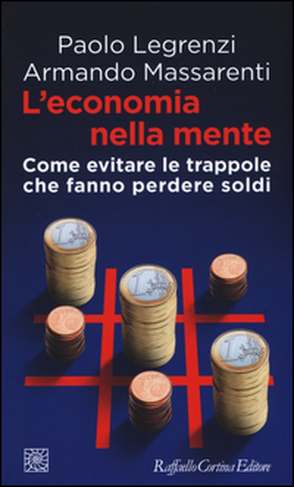 L'economia nella mente. Come evitare le trappole che fanno perdere soldi - Librerie.coop L'economia nella mente. Come evitare le trappole che fanno perdere soldi - Librerie.coop