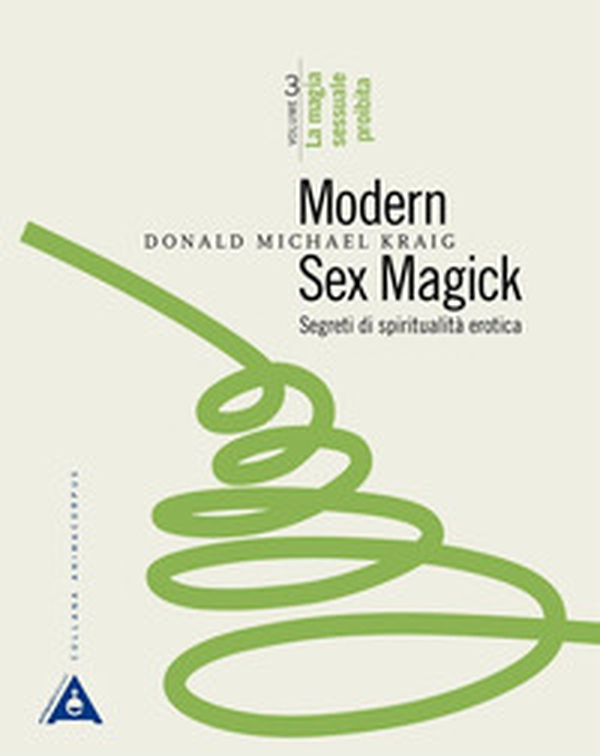 Modern sex magick. Segreti di spiritualità erotica - Vol. 3 - Librerie.coop Modern sex magick. Segreti di spiritualità erotica - Vol. 3 - Librerie.coop