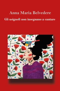 Gli usignoli non insegnano a cantare - Librerie.coop Gli usignoli non insegnano a cantare - Librerie.coop