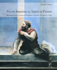 Pietro Annigoni al Santo di Padova. Ricerche sulla tecnica pittorica e ricordi tra arte e fede - Librerie.coop