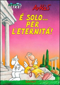 È solo... per l'eternità! La vita... oltre! - Vol. 1 - Librerie.coop È solo... per l'eternità! La vita... oltre! - Vol. 1 - Librerie.coop