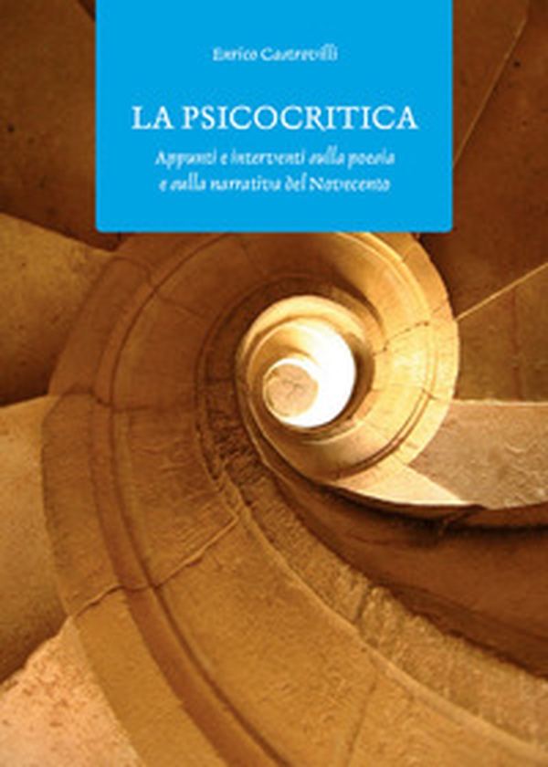 La psicocritica. Appunti e interventi sulla poesia e sulla narrativa del Novecento - Librerie.coop La psicocritica. Appunti e interventi sulla poesia e sulla narrativa del Novecento - Librerie.coop