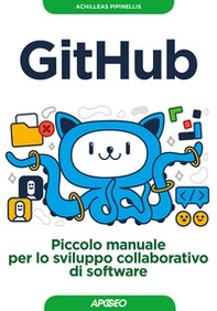 GitHub. Piccolo manuale per lo sviluppo collaborativo di software - Librerie.coop GitHub. Piccolo manuale per lo sviluppo collaborativo di software - Librerie.coop