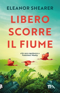 Libero scorre il fiume - Librerie.coop Libero scorre il fiume - Librerie.coop