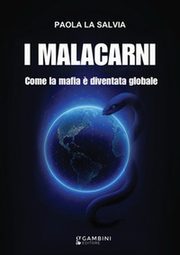 I malacarni. Come la mafia è diventata globale - Librerie.coop
