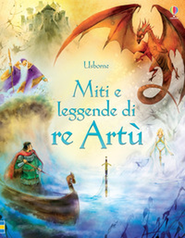 Miti e leggende di re Artù - Librerie.coop Miti e leggende di re Artù - Librerie.coop