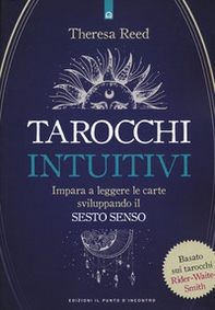 I tarocchi intuitivi. Impara a leggere le carte sviluppando il sesto senso. Basato sui tarocchi Rider-Waite-Smith - Librerie.coop I tarocchi intuitivi. Impara a leggere le carte sviluppando il sesto senso. Basato sui tarocchi Rider-Waite-Smith - Librerie.coop