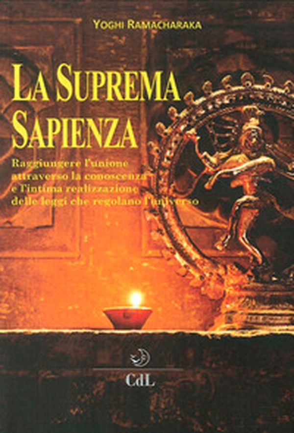 La suprema sapienza. Raggiungere l'unione attraverso la conoscenza e l'intima realizzazione delle leggi che regolano l'universo - Librerie.coop La suprema sapienza. Raggiungere l'unione attraverso la conoscenza e l'intima realizzazione delle leggi che regolano l'universo - Librerie.coop